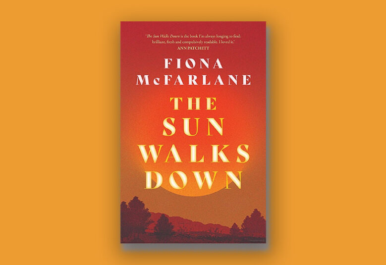 cover of novel The Sun Walks Down by Fiona McFarlane